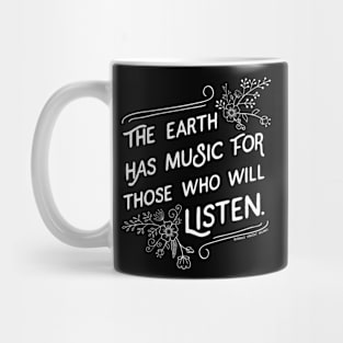 The Earth has Music for those who will Listen - white ink version Mug